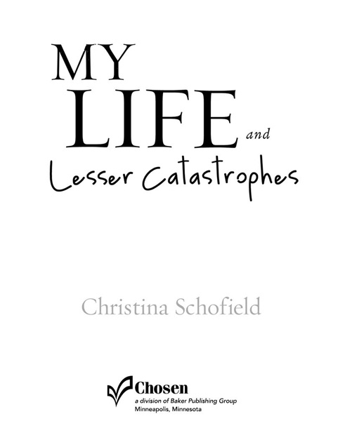 Copyright 2011 by Christina Schofield Published by Chosen Books a division of - photo 2