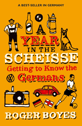 Roger Boyes - A Year in the Scheisse: Getting to Know the Germans