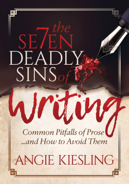 Angie Kiesling - The Seven Deadly Sins of Writing: Common Pitfalls of Prose . . . and How to Avoid Them