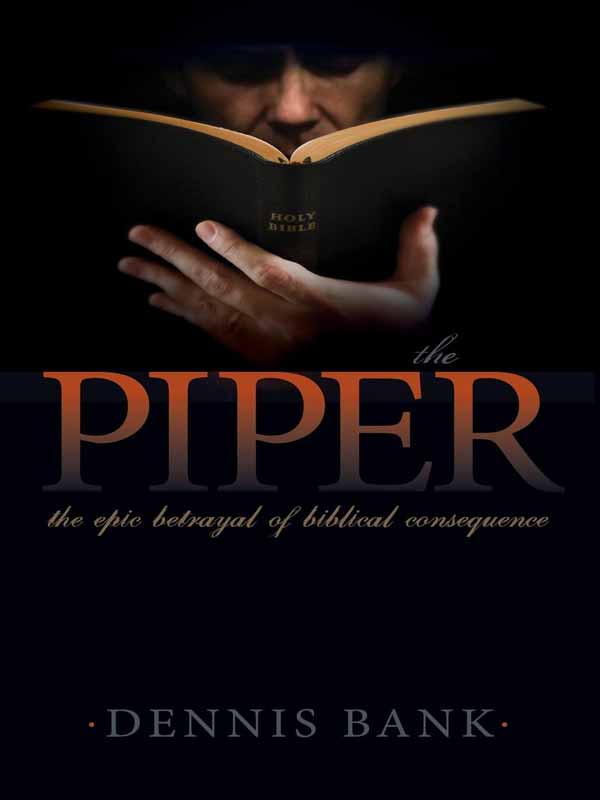 the PIPER the PIPER The Epic Betrayal of Biblical Consequence DENNIS BANK - photo 1