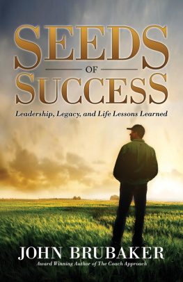 John Brubaker Seeds of Success: Leadership, Legacy, and Life Lessons Learned