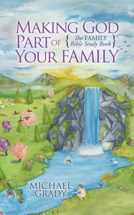 Michael Grady - Making God Part of Your Family: The Family Bible Study Book