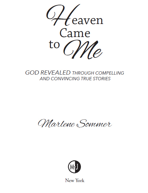 Heaven Came to Me GOD REVEALED THROUGH COMPELLING AND CONVINCING TRUE STORIES - photo 2