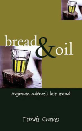 Tomas Graves - Bread & Oil: Majorcan Cultures Last Stand