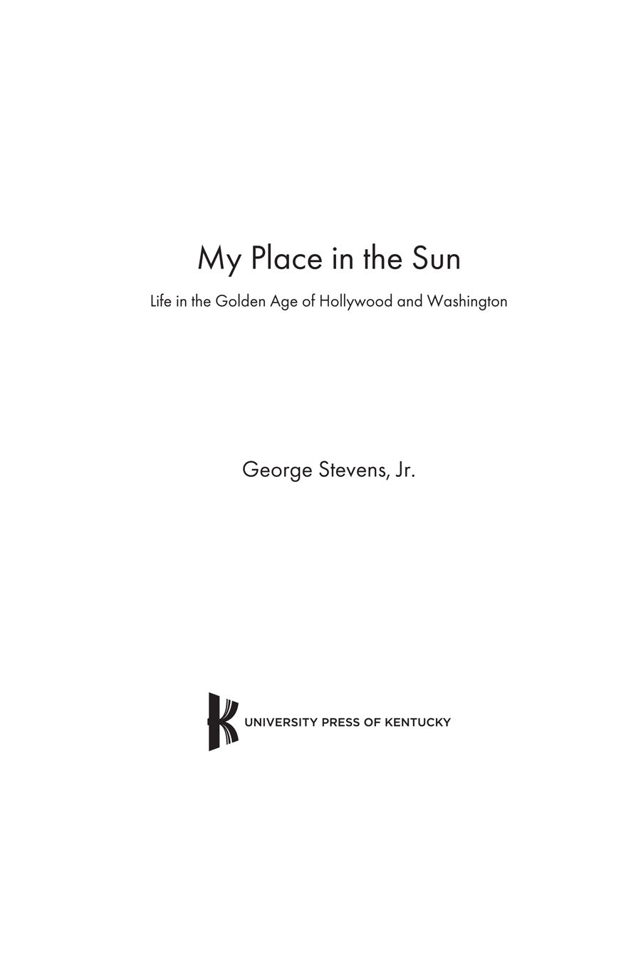 Copyright 2022 by George Stevens Jr Published by the University Press of - photo 1