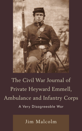 Jim Malcolm - The Civil War Journal Of Private Heyward Emmell, Ambulance And Infantry Corps: A Very Disagreeable War