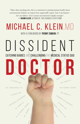 Michael C. Klein - Dissident Doctor: My Life Catching Babies and Challenging the Medical Status Quo