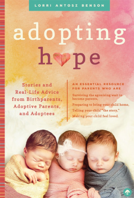 Lorri Antosz Benson - Adopting Hope: Stories and Real Life Advice from Birthparents, Adoptive Parents, and Adoptees