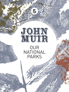 John Muir Our National Parks: A campaign for the preservation of wilderness