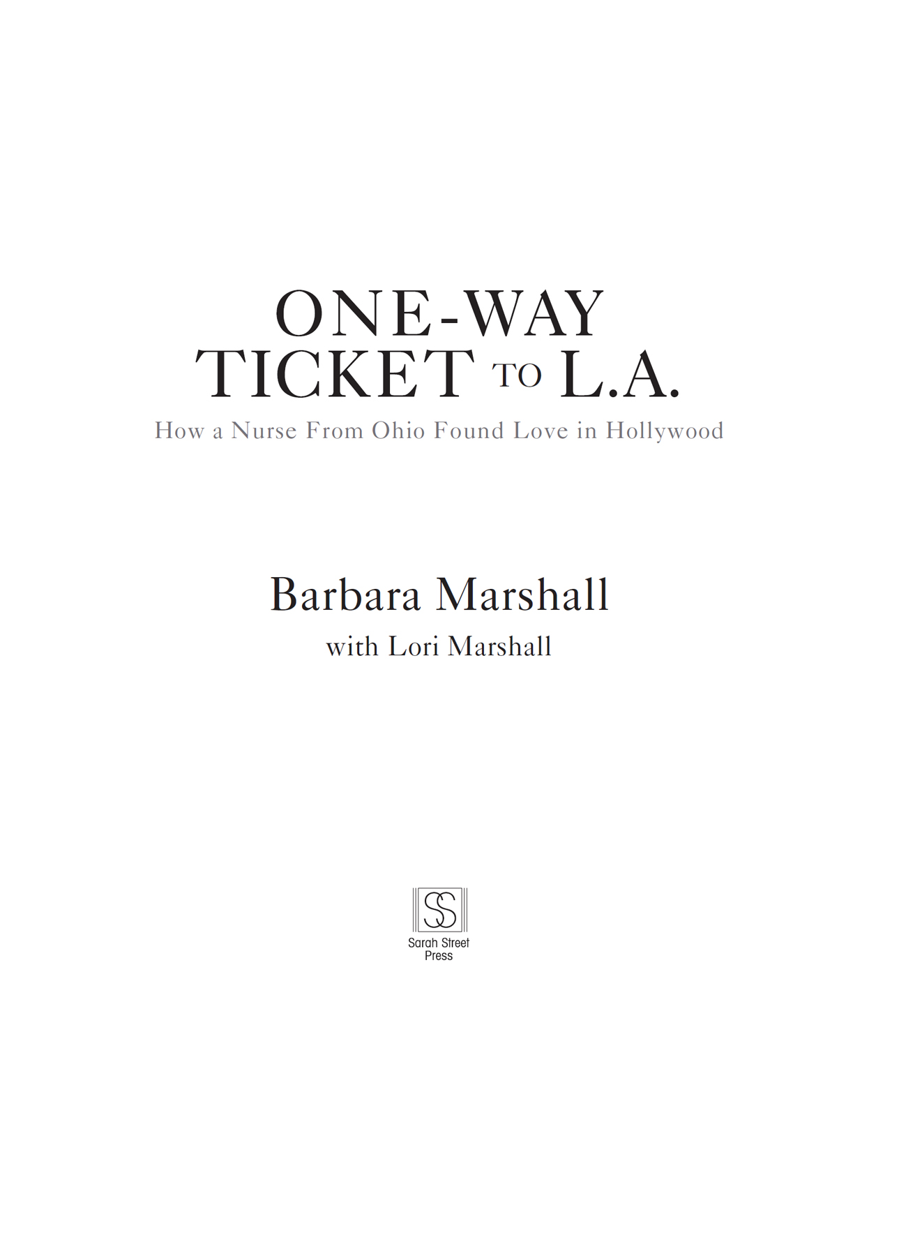 ONE-WAY TICKET TO LA How a Nurse From Ohio Found Love in Hollywood Copyright - photo 2