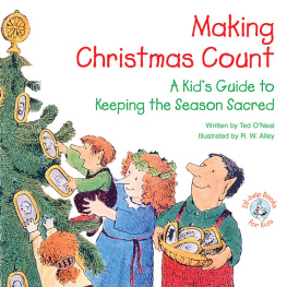 Ted ONeal Making Christmas Count: A Kids Guide to Keeping the Season Sacred