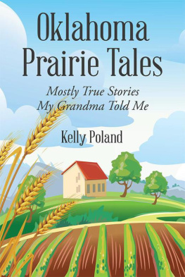 Kelly Poland - Oklahoma Prairie Tales: Mostly True Stories My Grandma Told Me