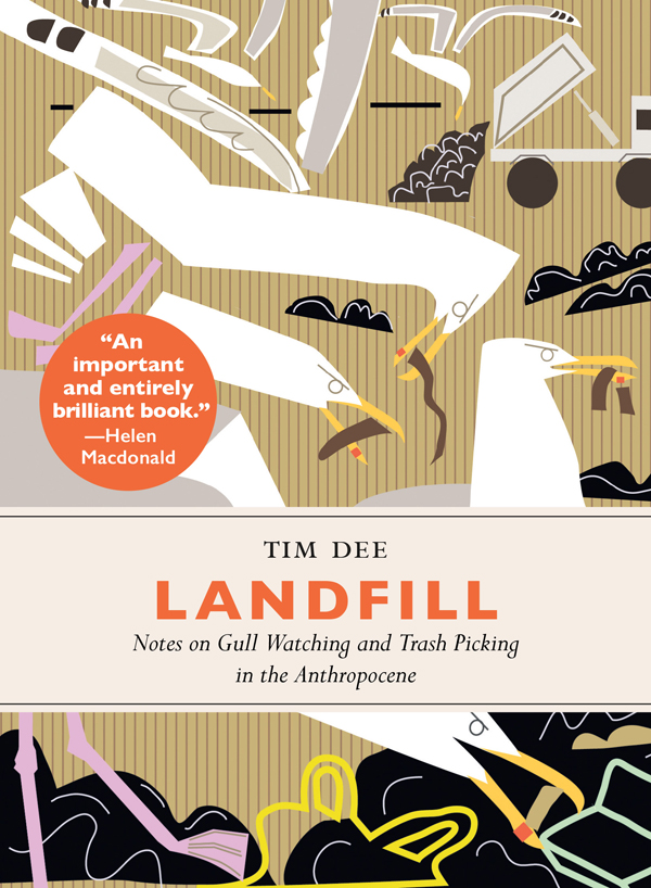 Praise for Landfill Landfill is an important and entirely brilliant book Its - photo 1