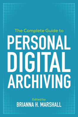 Brianna H. Marshall - The Complete Guide to Personal Digital Archiving