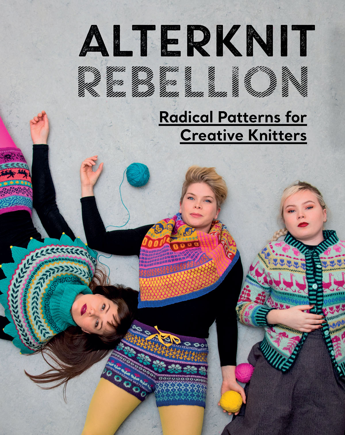 ALTERKNIT REBELLION Radical Patterns for Creative Knitters Anna Bauer - photo 1