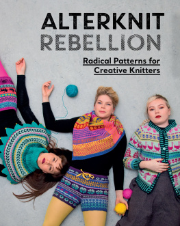 Anna Bauer - Alterknit Rebellion: Radical Patterns for Creative Knitters