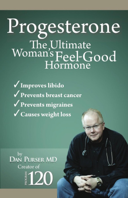 Dan Purser MD - Progesterone the Ultimate Womens Feel Good Hormone