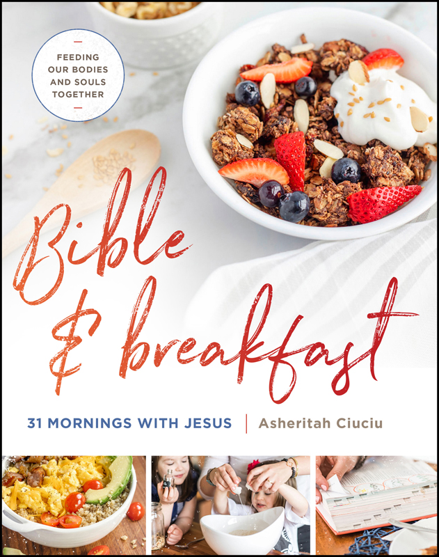 Praise for Bible and Breakfast Nourish your soul with Asheritahs delicious - photo 1