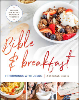 Asheritah Ciuciu Bible and Breakfast: 31 Mornings with Jesus—Feeding Our Bodies and Souls Together