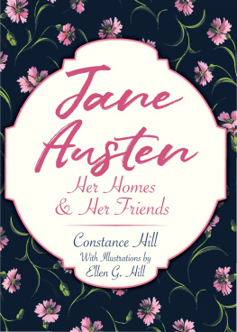 Constance Hill - Jane Austen: Her Homes and Her Friends