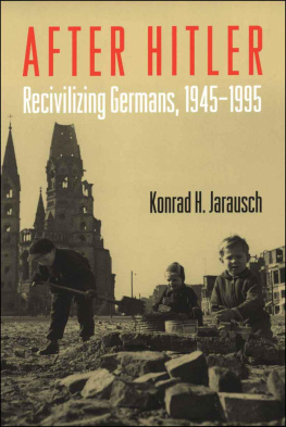 Konrad H. Jarausch After Hitler: Recivilizing Germans, 1945-1995