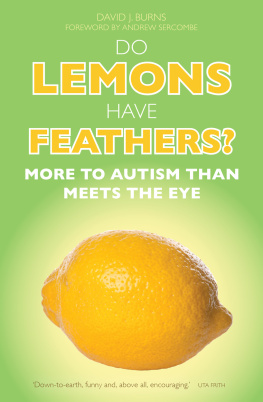 David J. Burns - Do Lemons Have Feathers?: More to Autism than Meets the Eye