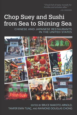 Bruce Makoto Arnold Chop Suey and Sushi from Sea to Shining Sea: Chinese and Japanese Restaurants in the United States