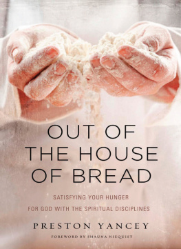 Preston Yancey - Out of the House of Bread: Satisfying Your Hunger for God with the Spiritual Disciplines