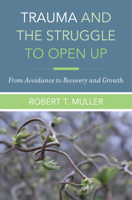 Robert T. Muller - Trauma and the Struggle to Open Up: From Avoidance to Recovery and Growth