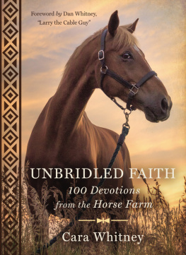 Cara Whitney Unbridled Faith: 100 Devotions from the Horse Farm