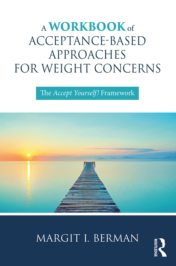 A Workbook of Acceptance-Based Approaches for Weight Concerns This three-part - photo 1