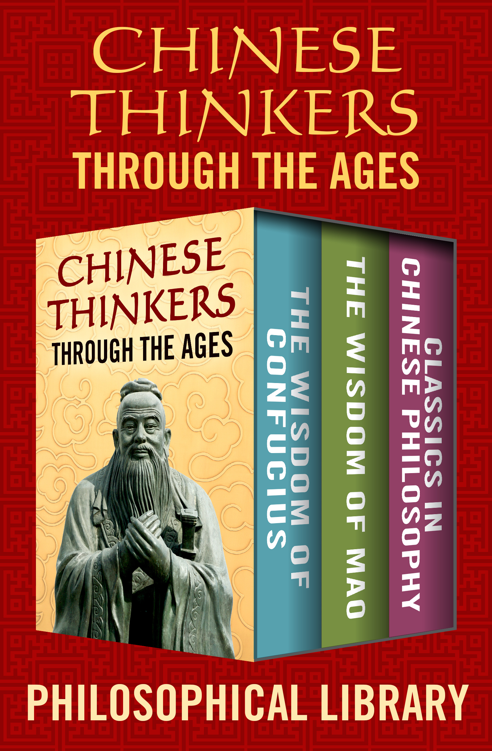 Chinese Thinkers Through the Ages The Wisdom of Confucius The Wisdom of Mao - photo 1