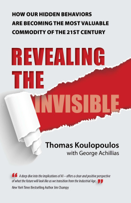 Thomas Koulopoulos - Revealing the Invisible: How Our Hidden Behaviors Are Becoming the Most Valuable Commodity of the 21st Century