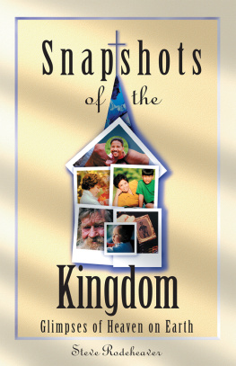 Steve Rodeheaver - Snapshots of the Kingdom: Glimpses of Heaven on Earth