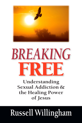 Russell Willingham - Breaking Free: Understanding Sexual Addiction and the Healing Power of Jesus