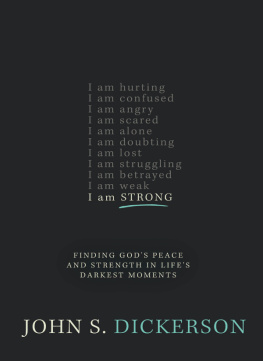 John S. Dickerson - I Am Strong: Finding Gods Peace and Strength in Lifes Darkest Moments
