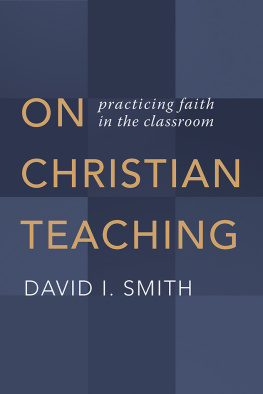 David I. Smith On Christian Teaching: Practicing Faith in the Classroom