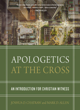 Josh Chatraw Apologetics at the Cross: An Introduction for Christian Witness