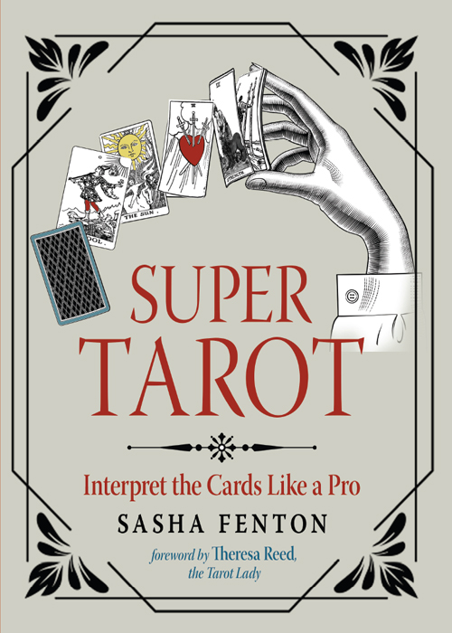 Super Tarot Super Tarot Interpret the Cards Like a Pro SASHA FENTON - photo 1