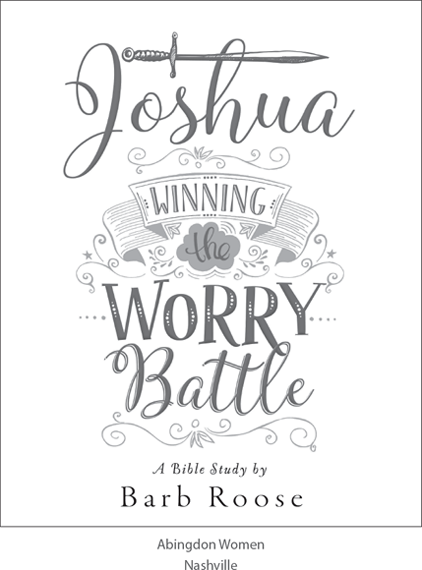Joshua Winning the Worry Battle Copyright 2018 Abingdon Press All rights - photo 1
