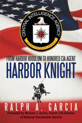 Ralph A. Garcia - Harbor Knight: From harbor knight to honored CIA agent