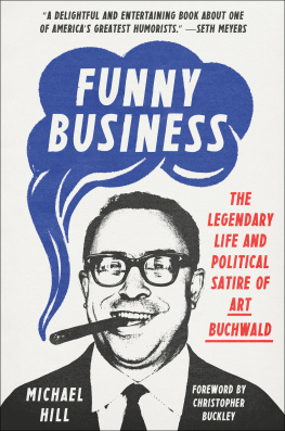 Michael Hill Funny Business: The Legendary Life and Political Satire of Art Buchwald