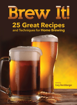 Corey Herschberger - Brew It!: 25 Great Recipes and Techniques to Brew at Home