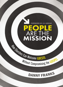 Danny Franks People Are the Mission: How Churches Can Welcome Guests Without Compromising the Gospel