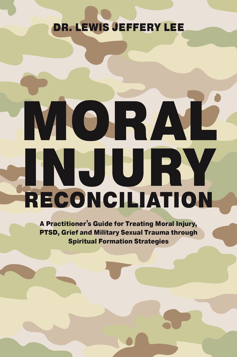 MORAL INJURY RECONCILIATION A Practitioners Guide for Treating Moral Injury - photo 1