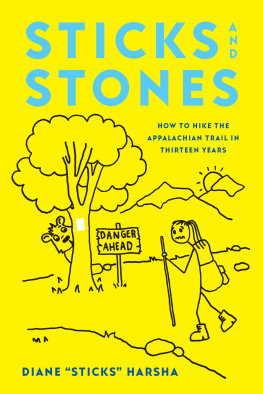 Diane Sticks Harsha - Sticks and Stones: How to Hike the Appalachian Trail in Thirteen Years