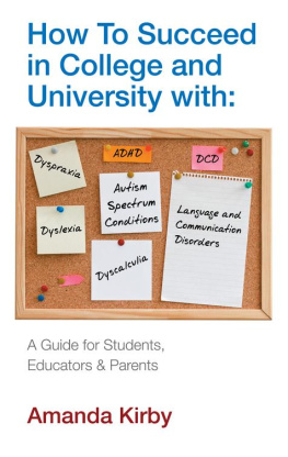 Dr. Amanda Kirby - How to Succeed with Specific Learning Difficulties in College and University: A Guide for Students, Educators and Parents