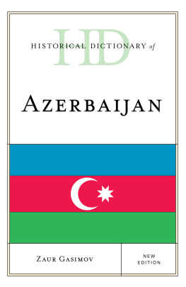 Zaur Gasimov Historical Dictionary of Azerbaijan