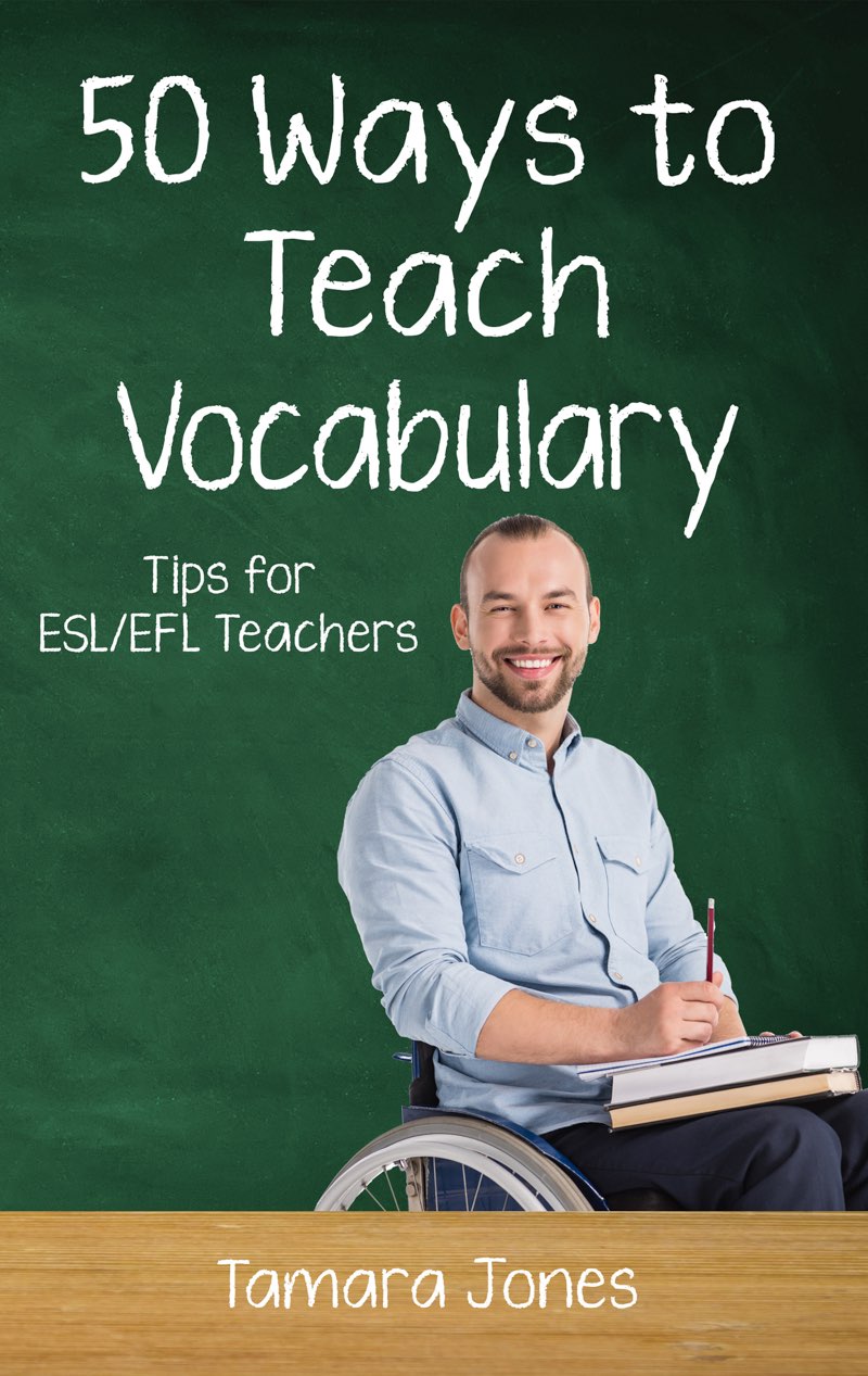 Fifty Ways to Teach Vocabulary Tips for ESLEFL Teachers Tamara Jones - photo 1