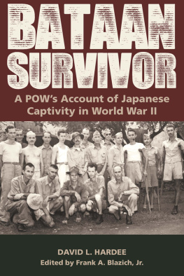 David L. Hardee Bataan Survivor: A POWs Account of Japanese Captivity in World War II